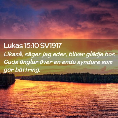 Picture 02 - Lukas 15:10 SV1917 - Likaså, säger jag eder, bliver glädje hos Guds - Bible Verse Picture