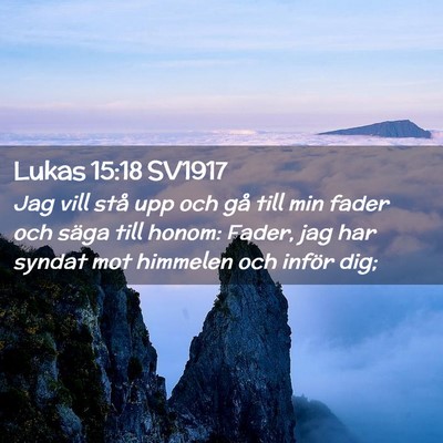 Picture 02 - Lukas 15:18 SV1917 - Jag vill stå upp och gå till min fader och - Bible Verse Picture