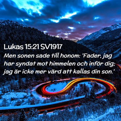 Picture 02 - Lukas 15:21 SV1917 - Men sonen sade till honom: 'Fader, jag har syndat - Bible Verse Picture