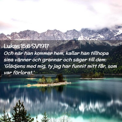 Picture 02 - Lukas 15:6 SV1917 - Och när han kommer hem, kallar han tillhopa sina - Bible Verse Picture