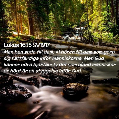 Picture 02 - Lukas 16:15 SV1917 - Men han sade till dem: »I hören till dem som - Bible Verse Picture