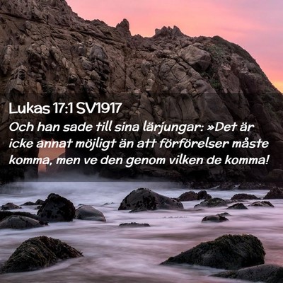 Picture 02 - Lukas 17:1 SV1917 - Och han sade till sina lärjungar: »Det är icke - Bible Verse Picture