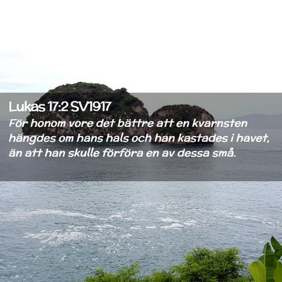 Picture 02 - Lukas 17:2 SV1917 - För honom vore det bättre att en kvarnsten - Bible Verse Picture
