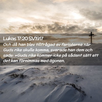 Picture 02 - Lukas 17:20 SV1917 - Och då han blev tillfrågad av fariséerna när - Bible Verse Picture