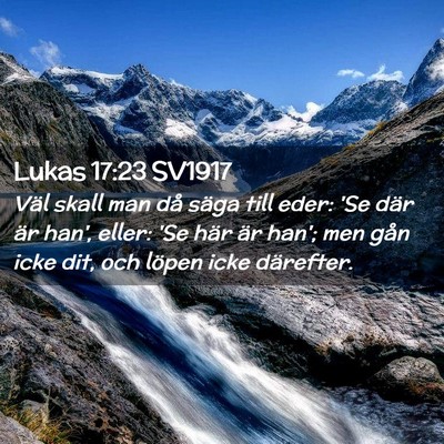 Picture 02 - Lukas 17:23 SV1917 - Väl skall man då säga till eder: 'Se där är - Bible Verse Picture