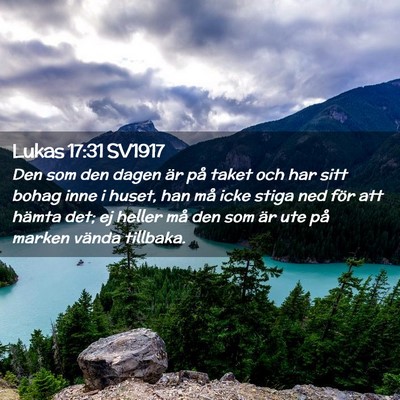 Picture 02 - Lukas 17:31 SV1917 - Den som den dagen är på taket och har sitt - Bible Verse Picture