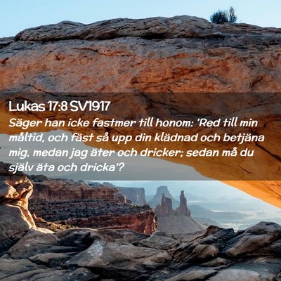 Picture 02 - Lukas 17:8 SV1917 - Säger han icke fastmer till honom: 'Red till min - Bible Verse Picture