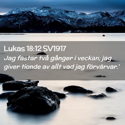 Picture 02 - Lukas 18:12 SV1917 - Jag fastar två gånger i veckan; jag giver - Bible Verse Picture