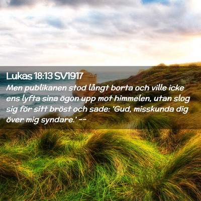 Picture 02 - Lukas 18:13 SV1917 - Men publikanen stod långt borta och ville icke - Bible Verse Picture