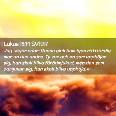 Picture 02 - Lukas 18:14 SV1917 - Jag säger eder: Denne gick hem igen rättfärdig - Bible Verse Picture