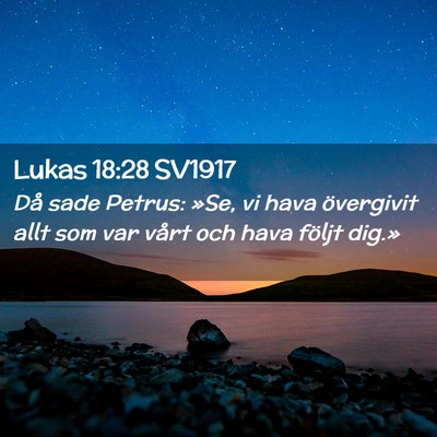 Picture 02 - Lukas 18:28 SV1917 - Då sade Petrus: »Se, vi hava övergivit allt - Bible Verse Picture