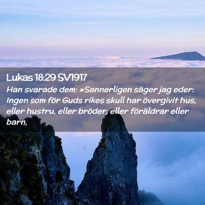 Picture 02 - Lukas 18:29 SV1917 - Han svarade dem: »Sannerligen säger jag eder: - Bible Verse Picture