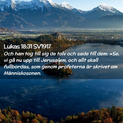 Picture 02 - Lukas 18:31 SV1917 - Och han tog till sig de tolv och sade till dem: - Bible Verse Picture