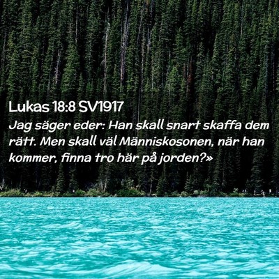 Picture 02 - Lukas 18:8 SV1917 - Jag säger eder: Han skall snart skaffa dem - Bible Verse Picture