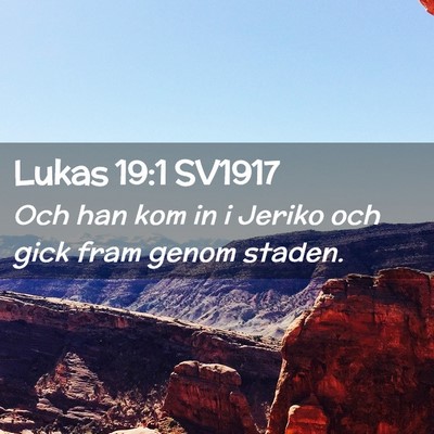 Picture 02 - Lukas 19:1 SV1917 - Och han kom in i Jeriko och gick fram genom - Bible Verse Picture