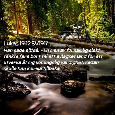 Picture 02 - Lukas 19:12 SV1917 - Han sade alltså: »En man av förnämlig släkt - Bible Verse Picture
