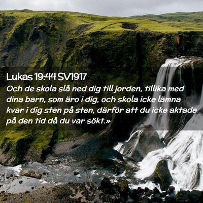 Picture 02 - Lukas 19:44 SV1917 - Och de skola slå ned dig till jorden, tillika - Bible Verse Picture