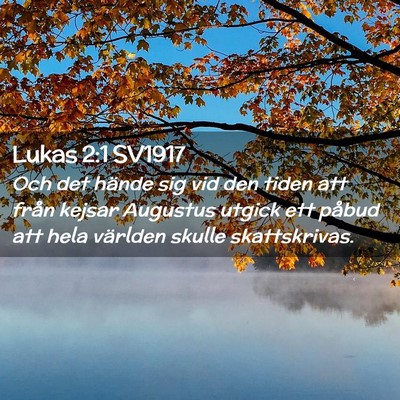 Picture 02 - Lukas 2:1 SV1917 - Och det hände sig vid den tiden att från kejsar - Bible Verse Picture