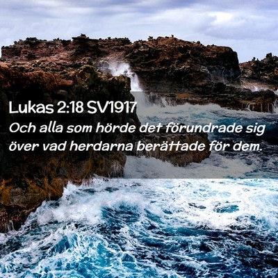 Picture 02 - Lukas 2:18 SV1917 - Och alla som hörde det förundrade sig över vad - Bible Verse Picture