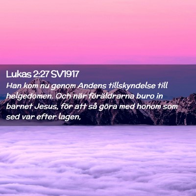 Picture 02 - Lukas 2:27 SV1917 - Han kom nu genom Andens tillskyndelse till - Bible Verse Picture