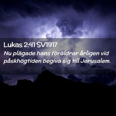 Picture 02 - Lukas 2:41 SV1917 - Nu plägade hans föräldrar årligen vid - Bible Verse Picture