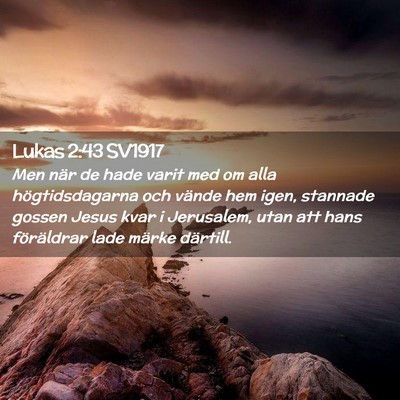 Picture 02 - Lukas 2:43 SV1917 - Men när de hade varit med om alla - Bible Verse Picture