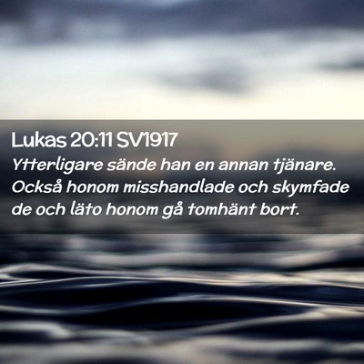 Picture 02 - Lukas 20:11 SV1917 - Ytterligare sände han en annan tjänare. Också - Bible Verse Picture