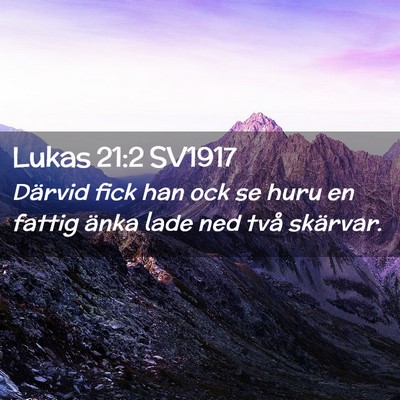 Picture 02 - Lukas 21:2 SV1917 - Därvid fick han ock se huru en fattig änka lade - Bible Verse Picture