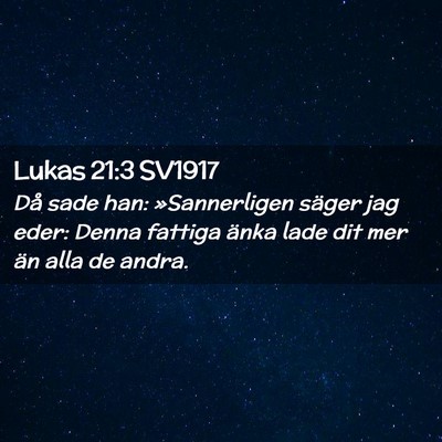 Picture 02 - Lukas 21:3 SV1917 - Då sade han: »Sannerligen säger jag eder: - Bible Verse Picture