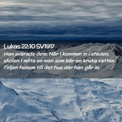 Picture 02 - Lukas 22:10 SV1917 - Han svarade dem: När I kommen in i staden, - Bible Verse Picture