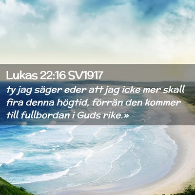 Picture 02 - Lukas 22:16 SV1917 - ty jag säger eder att jag icke mer skall fira - Bible Verse Picture