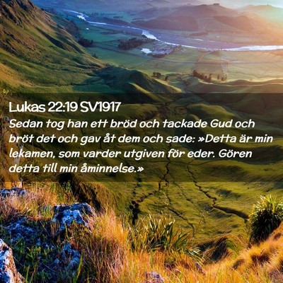 Picture 02 - Lukas 22:19 SV1917 - Sedan tog han ett bröd och tackade Gud och bröt - Bible Verse Picture