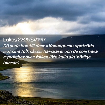 Picture 02 - Lukas 22:25 SV1917 - Då sade han till dem: »Konungarna uppträda mot - Bible Verse Picture