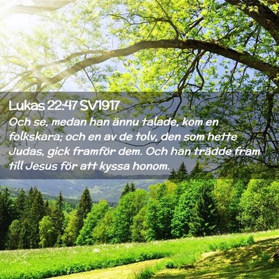 Picture 02 - Lukas 22:47 SV1917 - Och se, medan han ännu talade, kom en folkskara; - Bible Verse Picture