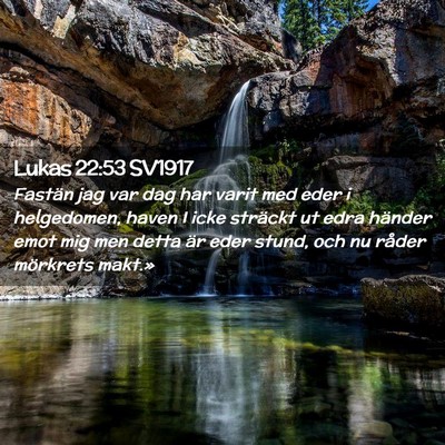 Picture 02 - Lukas 22:53 SV1917 - Fastän jag var dag har varit med eder i - Bible Verse Picture