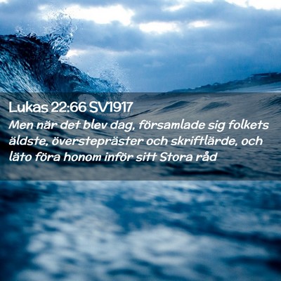 Picture 02 - Lukas 22:66 SV1917 - Men när det blev dag, församlade sig folkets - Bible Verse Picture