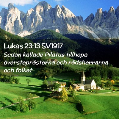 Picture 02 - Lukas 23:13 SV1917 - Sedan kallade Pilatus tillhopa översteprästerna - Bible Verse Picture