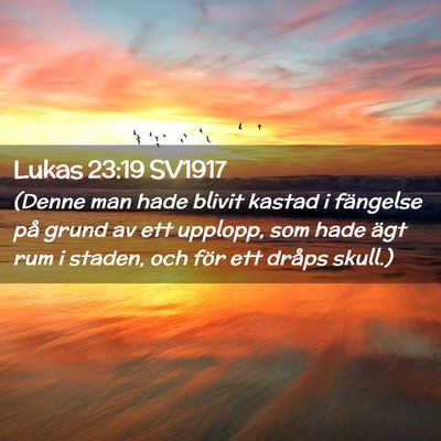 Picture 02 - Lukas 23:19 SV1917 - (Denne man hade blivit kastad i fängelse på - Bible Verse Picture