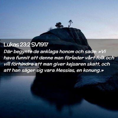 Picture 02 - Lukas 23:2 SV1917 - Där begynte de anklaga honom och sade: »Vi hava - Bible Verse Picture