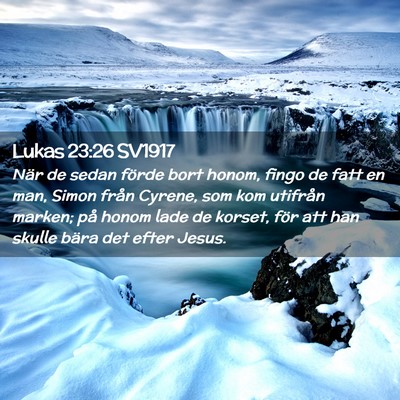 Picture 02 - Lukas 23:26 SV1917 - När de sedan förde bort honom, fingo de fatt en - Bible Verse Picture