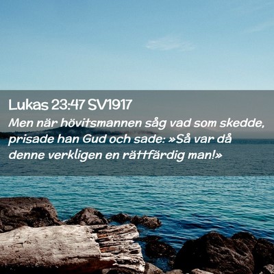 Picture 02 - Lukas 23:47 SV1917 - Men när hövitsmannen såg vad som skedde, - Bible Verse Picture