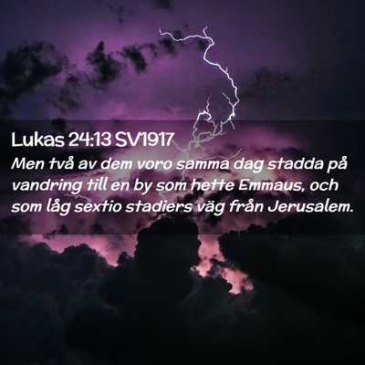 Picture 02 - Lukas 24:13 SV1917 - Men två av dem voro samma dag stadda på - Bible Verse Picture
