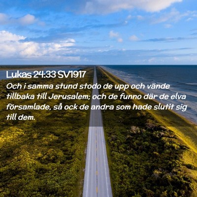 Picture 02 - Lukas 24:33 SV1917 - Och i samma stund stodo de upp och vände - Bible Verse Picture