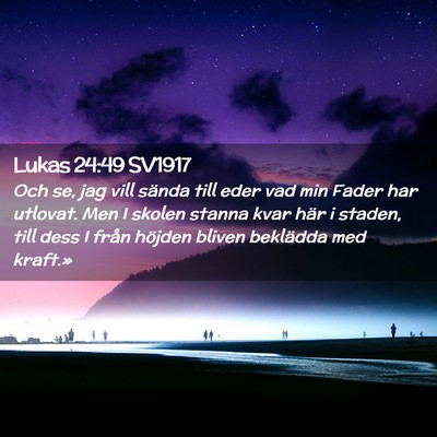 Picture 02 - Lukas 24:49 SV1917 - Och se, jag vill sända till eder vad min Fader - Bible Verse Picture