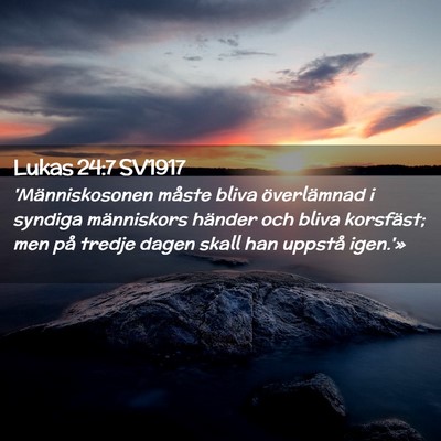 Picture 02 - Lukas 24:7 SV1917 - 'Människosonen måste bliva överlämnad i - Bible Verse Picture