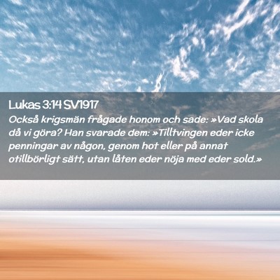Picture 02 - Lukas 3:14 SV1917 - Också krigsmän frågade honom och sade: »Vad - Bible Verse Picture