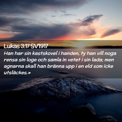 Picture 02 - Lukas 3:17 SV1917 - Han har sin kastskovel i handen, ty han vill noga - Bible Verse Picture