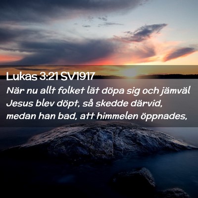 Picture 02 - Lukas 3:21 SV1917 - När nu allt folket lät döpa sig och jämväl - Bible Verse Picture