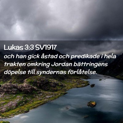 Picture 02 - Lukas 3:3 SV1917 - och han gick åstad och predikade i hela trakten - Bible Verse Picture