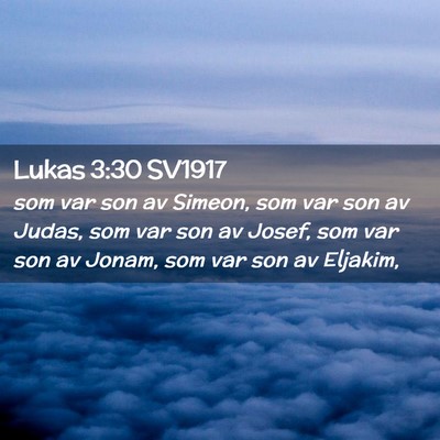 Picture 02 - Lukas 3:30 SV1917 - som var son av Simeon, som var son av Judas, som - Bible Verse Picture